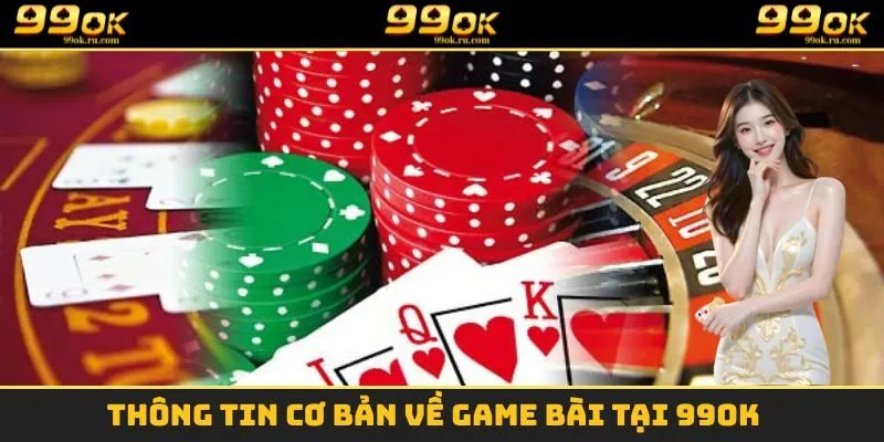 Tổng hợp một vài thông tin cơ bản cần nắm được về sảnh game bài