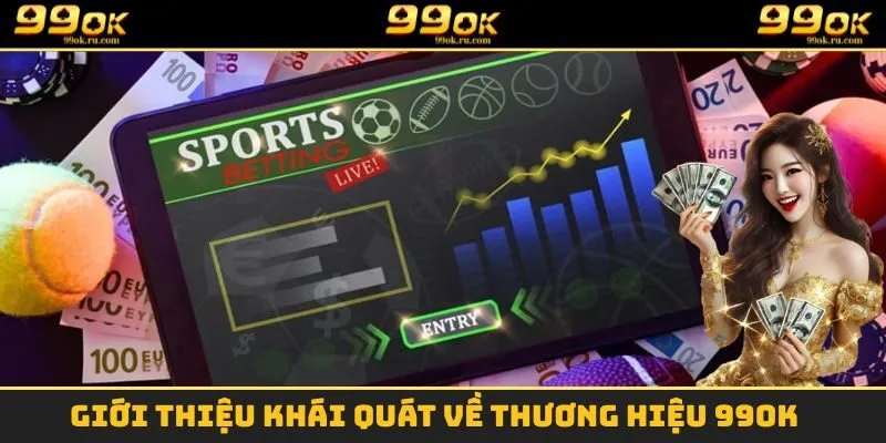 Giới thiệu khái quát về thương hiệu 99OK
