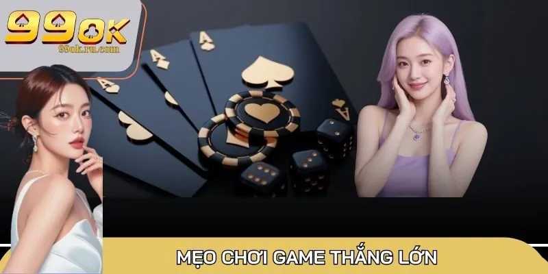 Áp dụng mẹo tham gia game bài tăng cơ hội thắng lớn