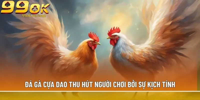 Đá gà cựa dao: Hình thức cá cược siêu hấp dẫn tại 99OK 1 Đá gà cựa dao thu hút người chơi bởi sự kịch tính