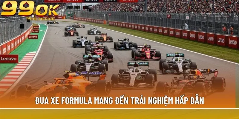 Đua xe Formula mang đến trải nghiệm hấp dẫn