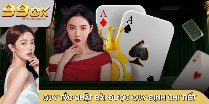 Quy tắc chặt bài được quy định chi tiết